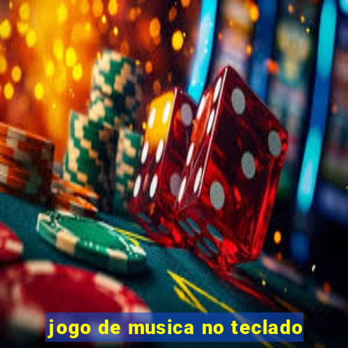 jogo de musica no teclado